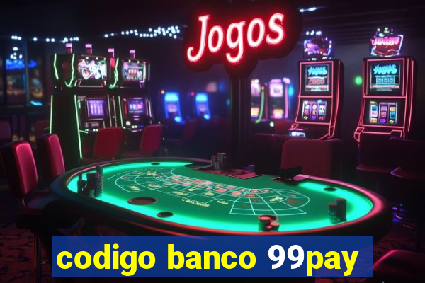 codigo banco 99pay